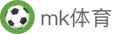 mk体育 - 致力于追求极致服务与用户体验的行业领先平台